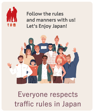 Follow the rules and manners with us! Let's Enjoy Japan!